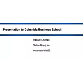 Presentation to Columbia Business School