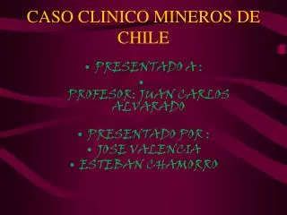 CASO CLINICO MINEROS DE CHILE