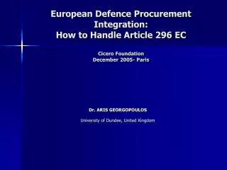 European Defence Procurement Integration: How to Handle Article 296 EC Cicero Foundation December 2005- Paris