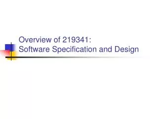 Overview of 219341: Software Specification and Design