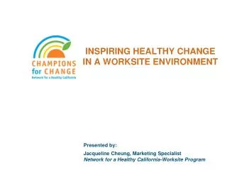 INSPIRING HEALTHY CHANGE IN A WORKSITE ENVIRONMENT