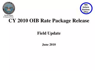CY 2010 OIB Rate Package Release Field Update June 2010