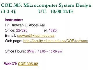 COE 305: Microcomputer System Design (3-3-4): 			UT: 10:00-11:15