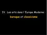 IV. Les arts dans l ’Europe Moderne : baroque et classicisme - slide 1