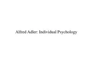 Alfred Adler: Individual Psychology
