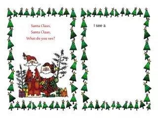 Santa Claus, Santa Claus, What do you see?