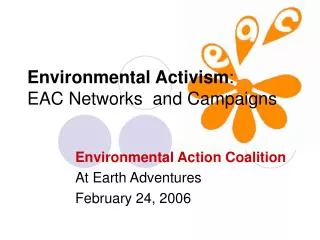 Environmental Activism : EAC Networks and Campaigns