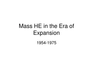 Mass HE in the Era of Expansion