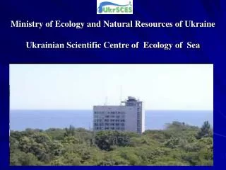 Ministry of Ecology and Natural Resources of Ukraine Ukrainian Scientific Centre of Ecology of Sea