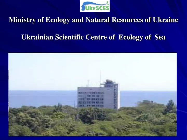 ministry of ecology and natural resources of ukraine ukrainian scientific centre of ecology of sea