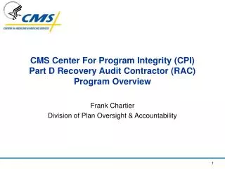 CMS Center For Program Integrity (CPI) Part D Recovery Audit Contractor (RAC) Program Overview