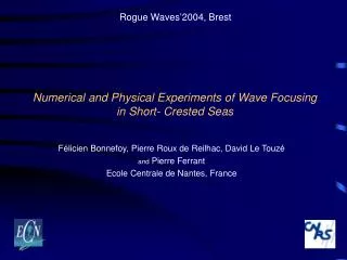 Numerical and Physical Experiments of Wave Focusing in Short- Crested Seas