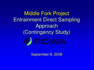 Middle Fork Project Entrainment Direct Sampling Approach (Contingency Study)