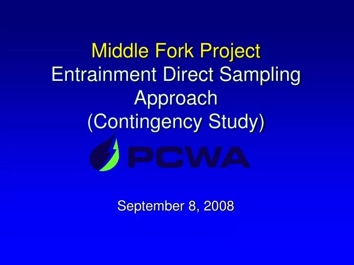 middle fork project entrainment direct sampling approach contingency study