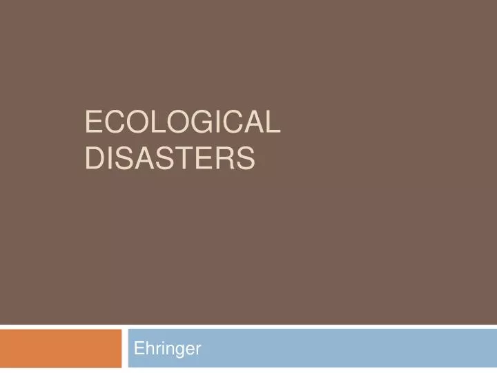 ecological disasters