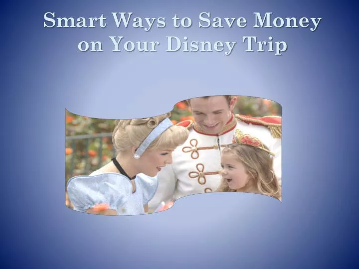 smart ways to save money on your disney trip