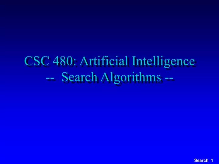 csc 480 artificial intelligence search algorithms