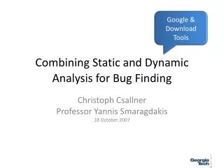 Combining Static and Dynamic Analysis for Bug Finding