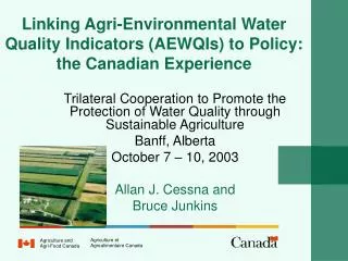 Linking Agri-Environmental Water Quality Indicators (AEWQIs) to Policy: the Canadian Experience