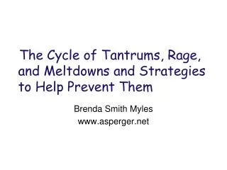 The Cycle of Tantrums, Rage, and Meltdowns and Strategies to Help Prevent Them
