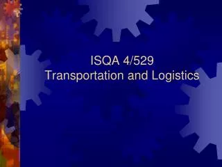 ISQA 4/529 Transportation and Logistics