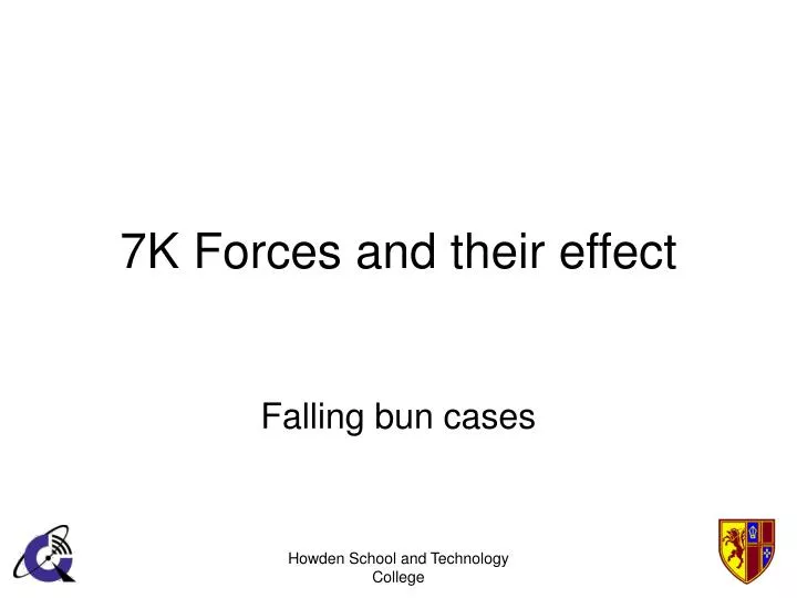 7k forces and their effect