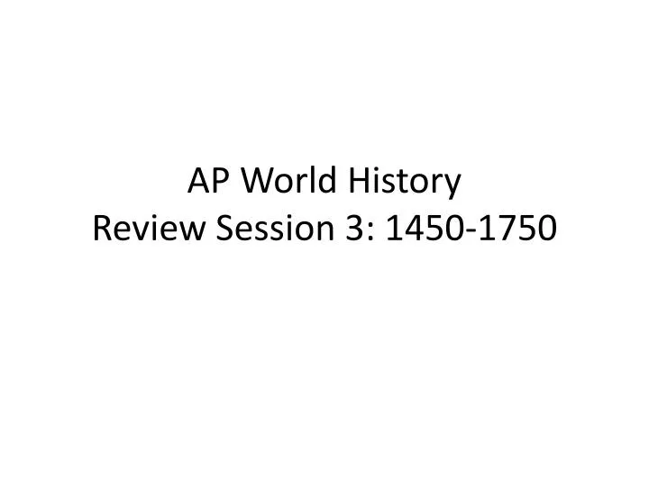 ap world history review session 3 1450 1750