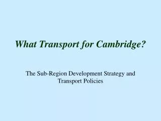 What Transport for Cambridge?