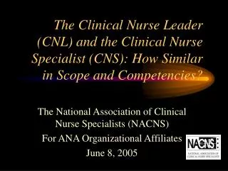 The Clinical Nurse Leader (CNL) and the Clinical Nurse Specialist (CNS): How Similar in Scope and Competencies?
