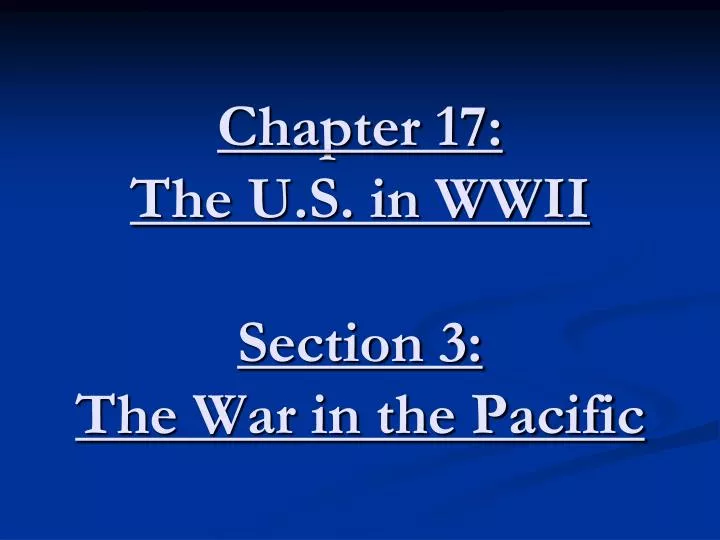 chapter 17 the u s in wwii section 3 the war in the pacific