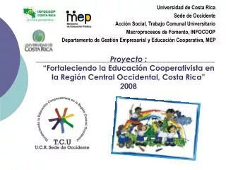 Proyecto : “Fortaleciendo la Educación Cooperativista en la Región Central Occidental, Costa Rica” 2008