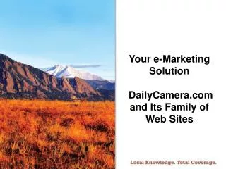 Your e-Marketing Solution DailyCamera and Its Family of Web Sites