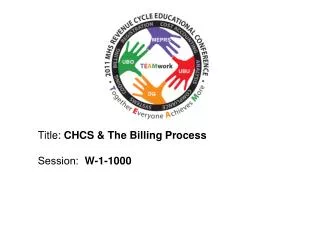 Title: CHCS &amp; The Billing Process Session : W-1-1000