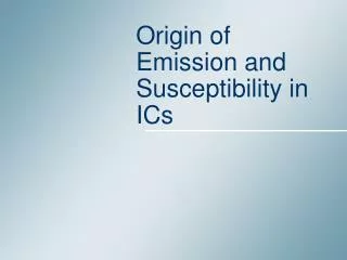Origin of Emission and Susceptibility in ICs