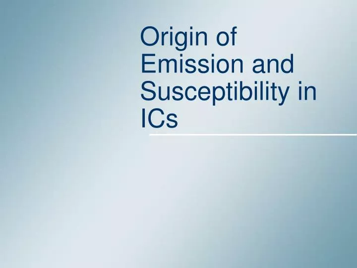 origin of emission and susceptibility in ics
