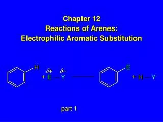 Chapter 12 Reactions of Arenes: Electrophilic Aromatic Substitution