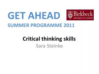 GET AHEAD SUMMER PROGRAMME 2011 Critical thinking skills