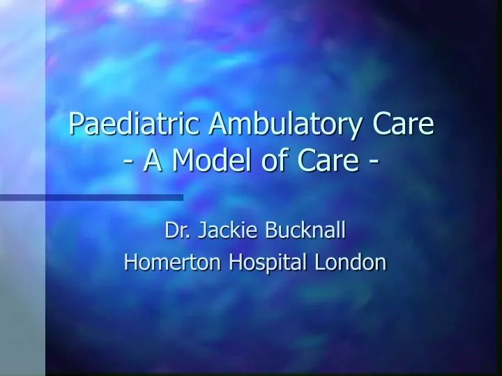 paediatric ambulatory care a model of care