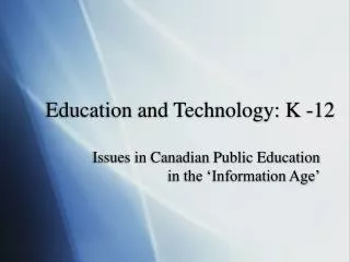 Education and Technology: K -12