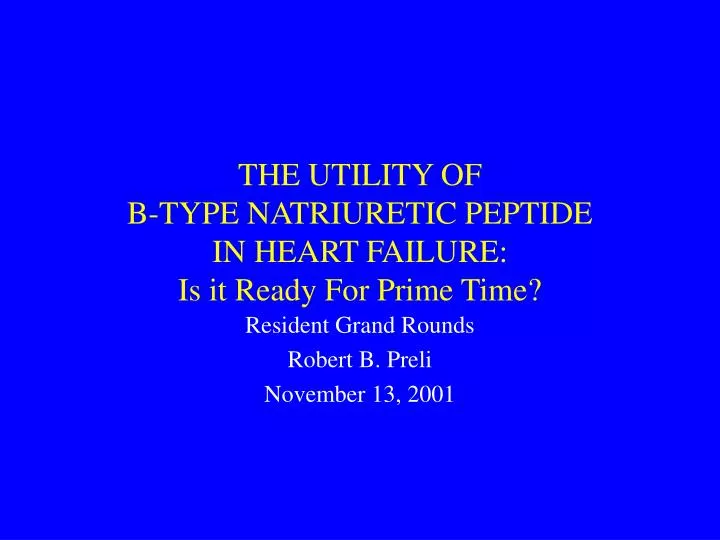 the utility of b type natriuretic peptide in heart failure is it ready for prime time