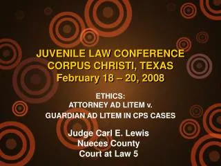 JUVENILE LAW CONFERENCE CORPUS CHRISTI, TEXAS February 18 – 20, 2008
