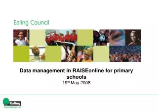 Data management in RAISEonline for primary schools 1 9 th May 2008