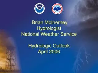 Brian McInerney Hydrologist National Weather Service Hydrologic Outlook April 2006