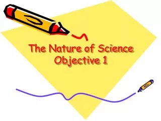 The Nature of Science Objective 1