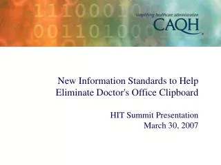 New Information Standards to Help Eliminate Doctor's Office Clipboard HIT Summit Presentation March 30, 2007