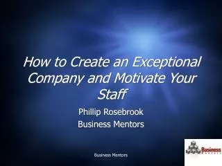 How to Create an Exceptional Company and Motivate Your Staff