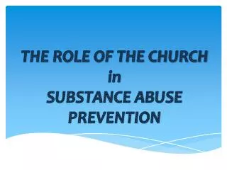 THE ROLE OF THE CHURCH in SUBSTANCE ABUSE PREVENTION