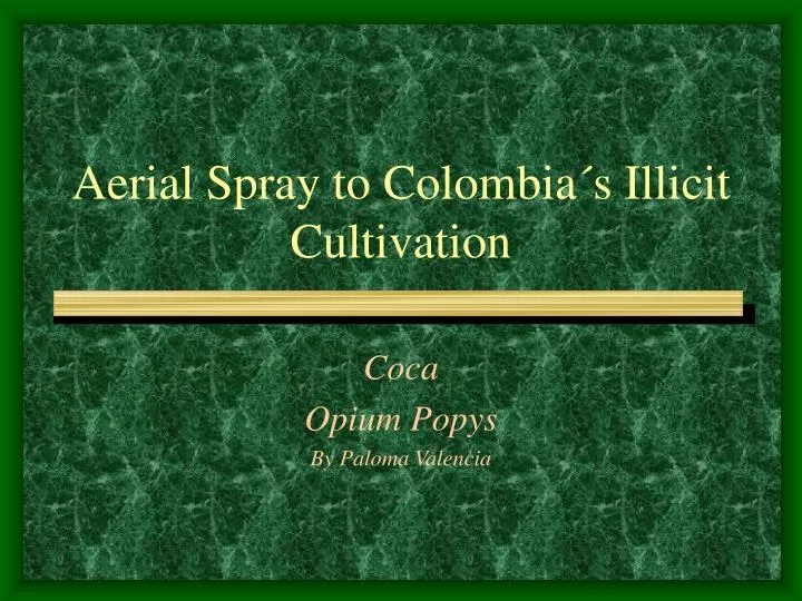 aerial spray to colombia s illicit cultivation
