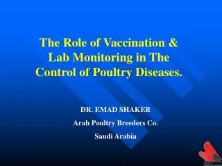 DR. EMAD SHAKER Arab Poultry Breeders Co. Saudi Arabia