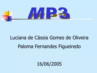 Luciana de Cássia Gomes de Oliveira Paloma Fernandes Figueiredo 16/06/2005